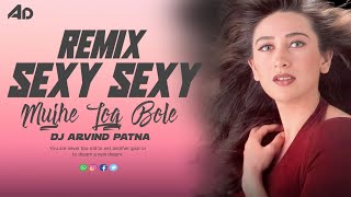 Sexy Sexy Mujhe Log Bole Hindi Songs Remix By Dj Arvind Patna