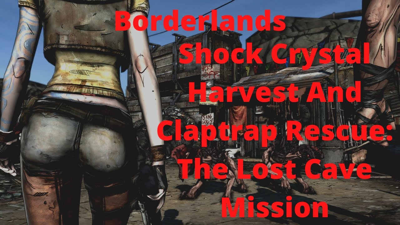 Borderlands Shock Crystal Harvest And Claptrap Rescue: The Lost Cave Mission Walkthrough
