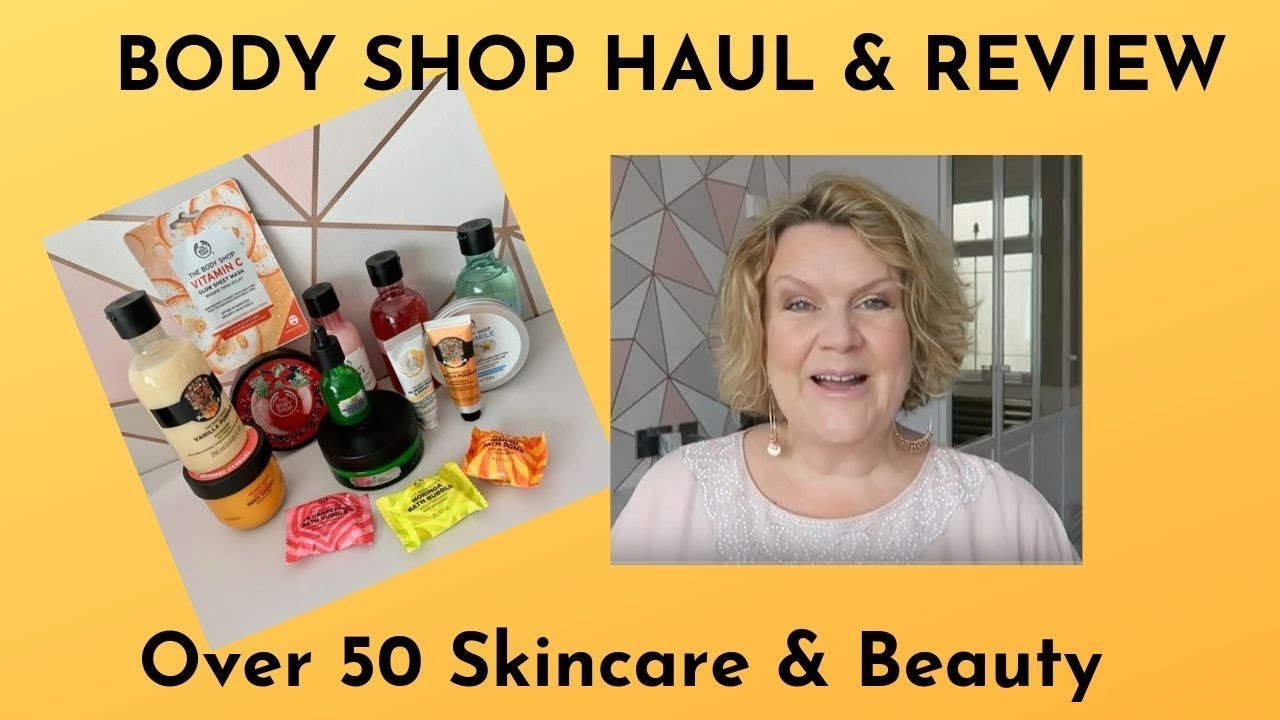 Body Shop Haul & Review - My Favourite Body Shop Skincare Products - Over 50 Beauty