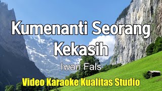 KUMENANTI SEORANG KEKASIH - IWAN FALS KARAOKE VIDEO NO VOCAL MINUS ONE KUALITAS STUDIO