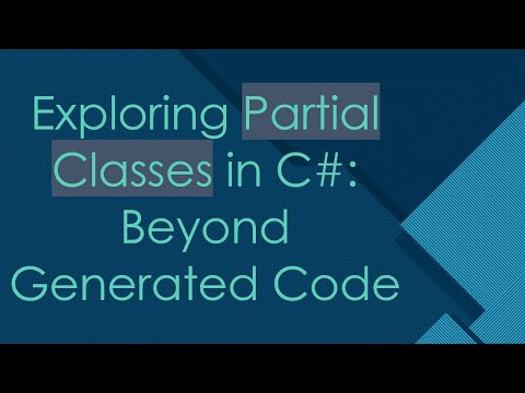 Exploring Partial Classes in C#: Beyond Generated Code