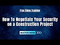 How To Negotiate Your Security On a Construction Project