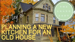 PLANNING A NEW KITCHEN for an old house | VICTORIAN HOME RENOVATION | The Grand Lady  Episode 2