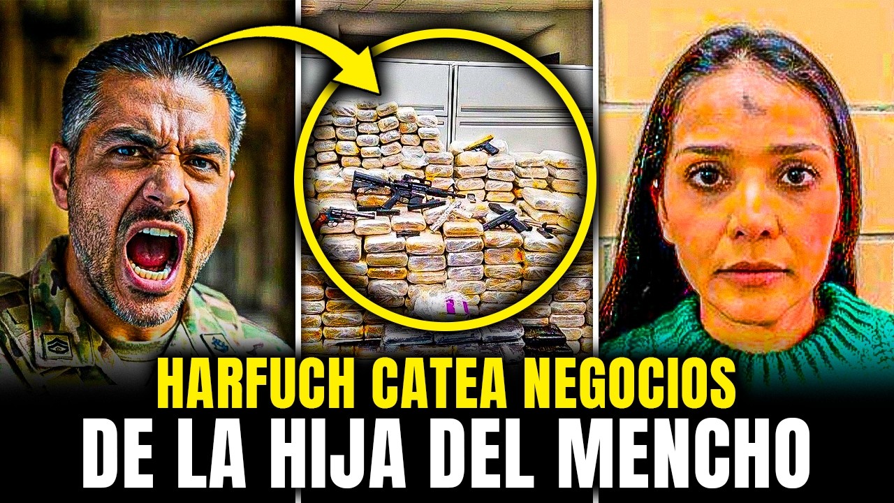HARFUCH CATEA 8 NEGOCIOS de JESSICA OSEGUERA la HIJA del MENCHO y DECOMISA ALMACEN con MILLONES
