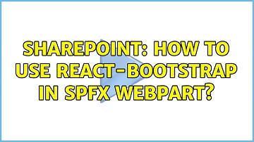 Sharepoint: How to use react-bootstrap in SPFx webpart?