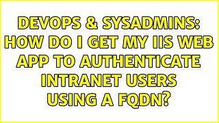 DevOps & SysAdmins: How do I get my IIS web app to authenticate intranet users using a FQDN? Net Worth