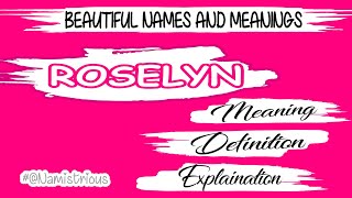 ROSELYN name meaning | ROSELYN name | ROSELYN name and meanings | ROSELYN means‎ @Namistrious