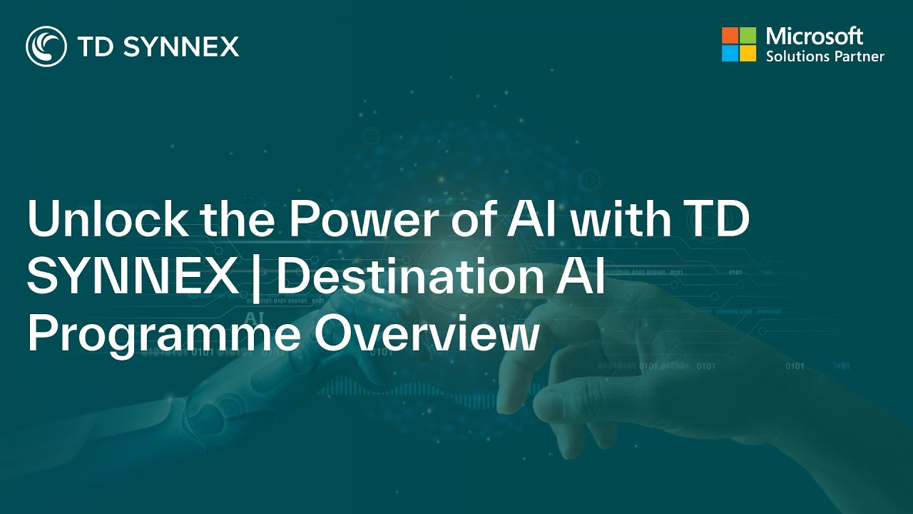 Unlock the Power of AI with TD SYNNEX | Destination AI Programme ...