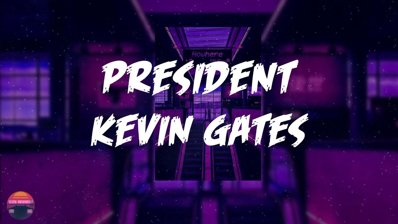 Kevin Gates - President (Lyrics Video) - YouTube