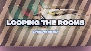 【SpeedIn REMIX】Looping The Rooms - rusino