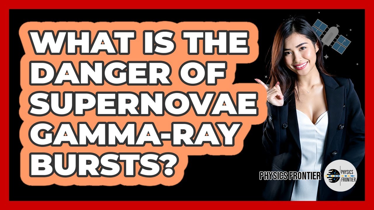 What Is The Danger Of Supernovae Gamma-ray Bursts? - Physics Frontier