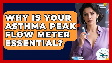 Why Is Your Asthma Peak Flow Meter Essential? - Everyday Asthma Tips