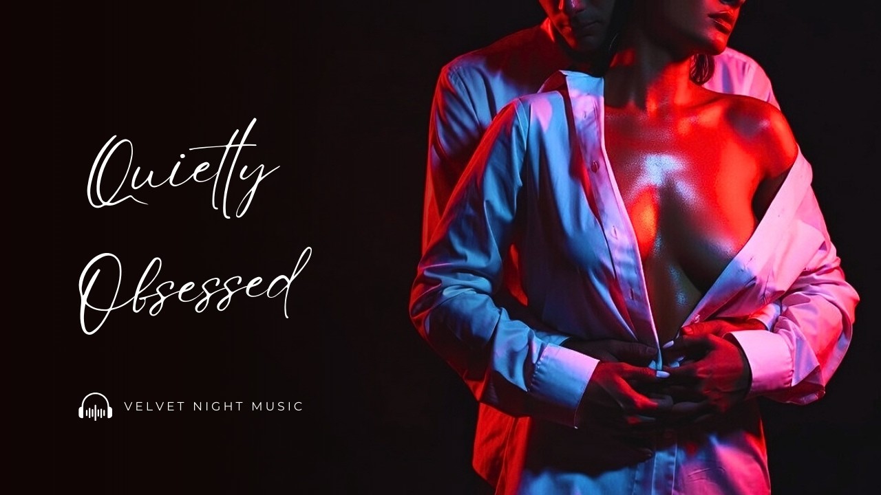 Quietly Obsessed – Dark Romantic R&B Soul Mix