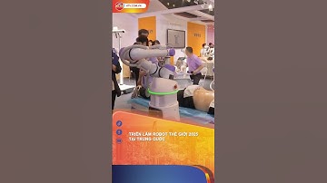 TRIỂN LÃM ROBOT THẾ GIỚI 2025 TẠI TRUNG QUỐC