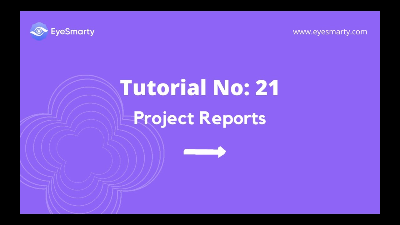 21. EyeSmarty Project Reports Tutorial # 21