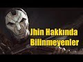 Jhin Hakkında (Bilinmeyenler) Merak Ettikleriniz !