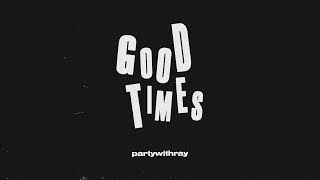 partywithray - Good Times (Visualizer)