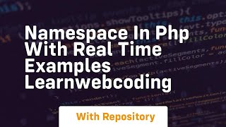 Namespace in php with real time examples learnwebcoding