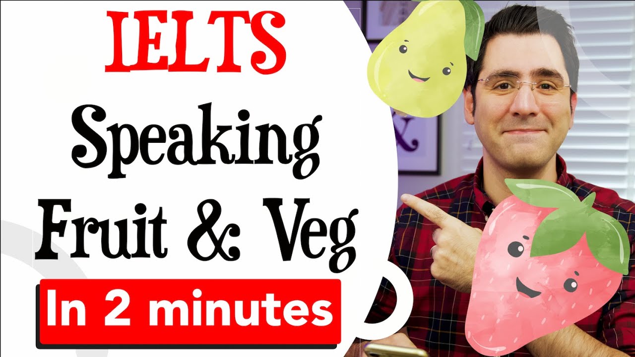 2Minute IELTS Speaking Sample Fruit & Vegetables YouTube