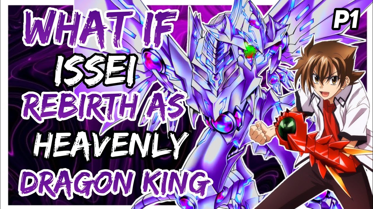 What if Issei Rebirth as Heavenly Dragon Kings? |Part 1|