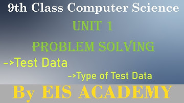 13-9th Class Computer New Book | Unit 1 | Test Data, Types of Test Data | By EIS Academy