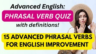 Advanced English Phrasal Verb Quiz (WITH DEFINITIONS!): Online ESL Lessons | #englishlessonsonline
