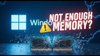 There Is Not Enough Memory to Complete This Operation in Windows 11