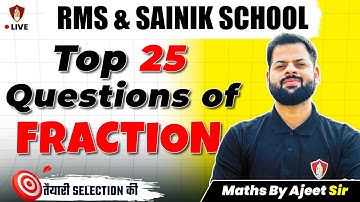 25 Top Questions Of Fraction | Sainik School Maths | RMS Exam Mathematics | Ajit Sir Math Class 6
