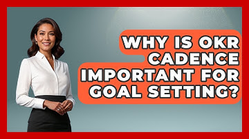 Why Is OKR Cadence Important For Goal Setting? - Modern Manager Toolbox
