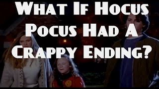 What If "Hocus Pocus" Had A Crappy Ending?