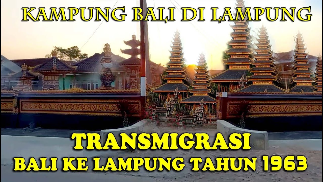 KAMPUNG BALI DI LAMPUNG. TRANSMIGRASI BALI 1963