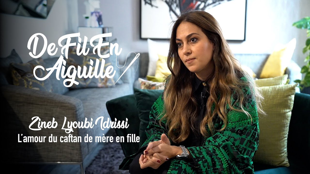 De fil en aiguille: Zineb Lyoubi Idrissi, l'amour du caftan de mère en fille