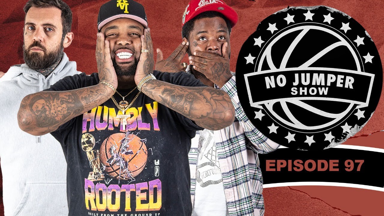 The No Jumper Show Ep 97 Youtube