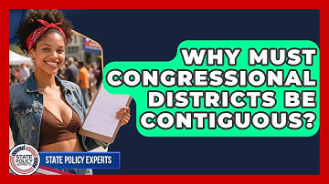 Why Must Congressional Districts Be Contiguous? - State Policy Experts