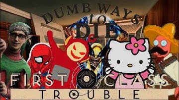 Dumb Ways To Die (First Class Trouble)