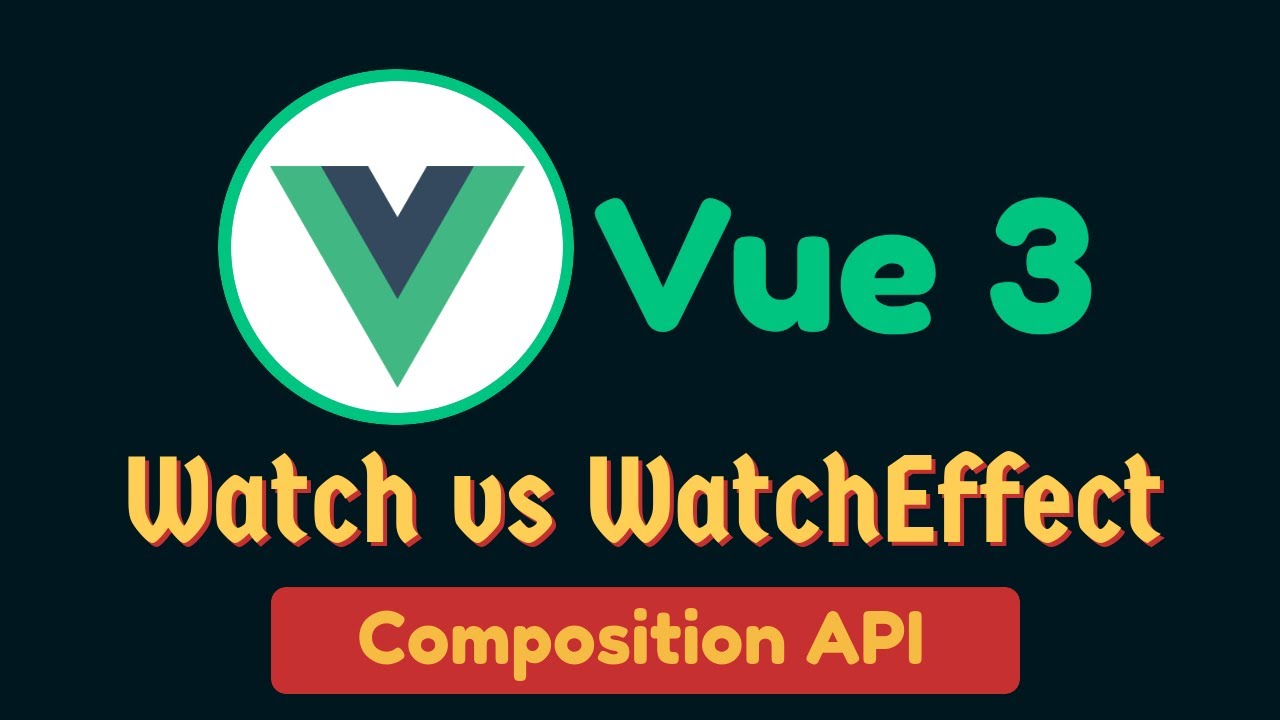 watchEffect vs. watch - Vue 3 Composition API