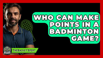 Who Can Make Points In A Badminton Game? - The Racket Xpert