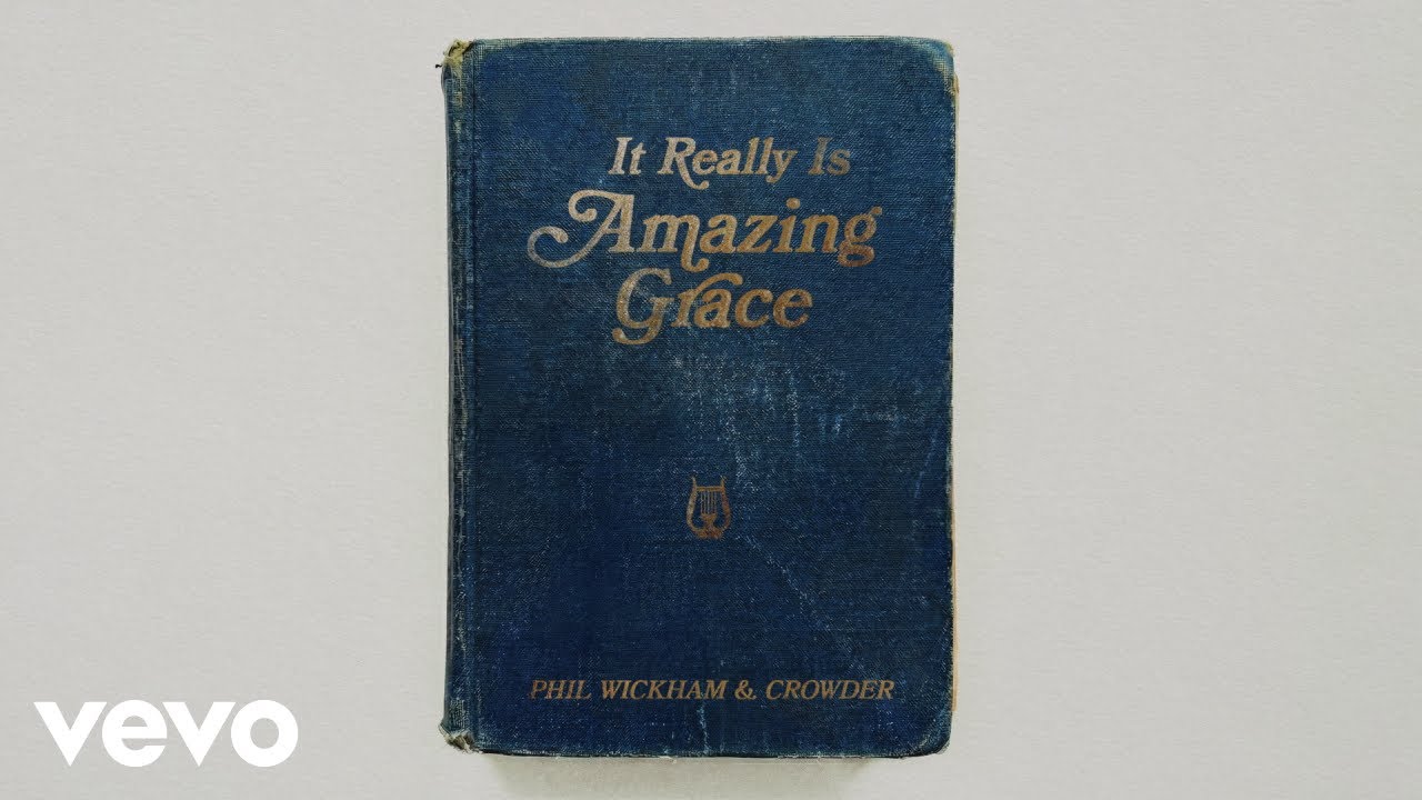 Phil Wickham, Crowder - It Really Is Amazing Grace (Official Lyric Video)