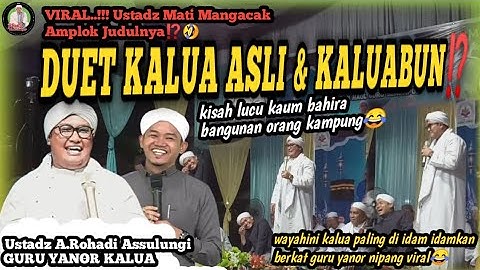 LUCU‼️CERAMAH KALUA ASLI & KALUABUN 😂 || Ustadz Ahmad Rohadi As Sulungi Bersama Guru Yanor Kalua.