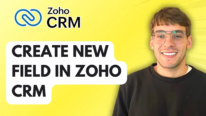 How to Create New Field in Zoho CRM [2025 Guide]