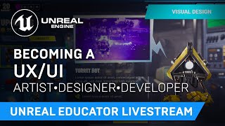 Becoming a UX/UI Artist/Designer/Developer | Unreal Educator Livestream