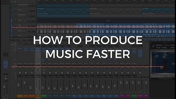 Logic Pro X Tutorial: How To Produce Music Faster