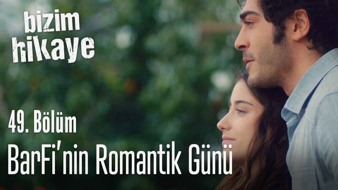 Baris Ve Filiz In Romantik Gunu Bizim Hikaye 49 Bolum Youtube Romantik Baris Youtube