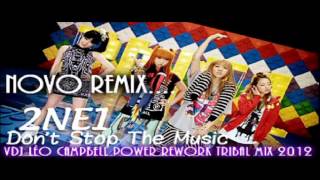 2NE1 - DON'T STOP THE MUSIC - VDJ LÉO CAMPBELL POWER REWORK TRIBAL MIX 2012