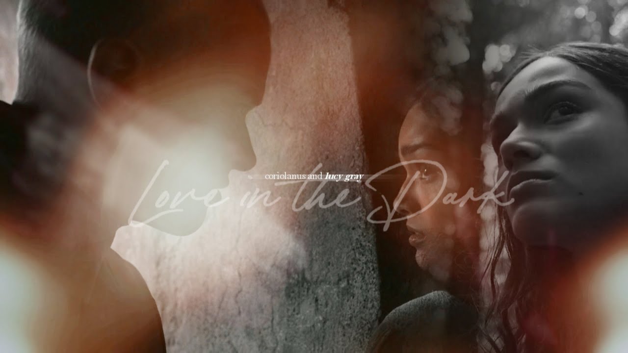 Coriolanus/Lucy Gray - Love in the Dark (for @Desi1992 )