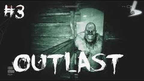 Outlast Gameplay Walkthrough Playthrough   Part 3   I