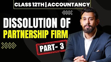 Dissolution of a Partnership firm  | Class 12 | Accountancy | Part 3 | Concept Building