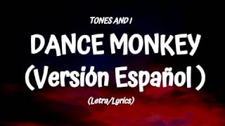 Video thumbnail of "TONES AND I - DANCE MONKEY (Versión Español)  Letra/Lyrics"