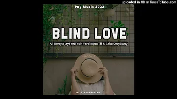 Blind love_Ali Bwoy X JayTee(Tasik Yard)_Jux Tii & Baka OzzyBwoy_(NEW PNG MUSIC)