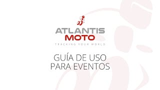 ATLANTIS MOTO - GUíA DE USO PARA EVENTOS screenshot 3